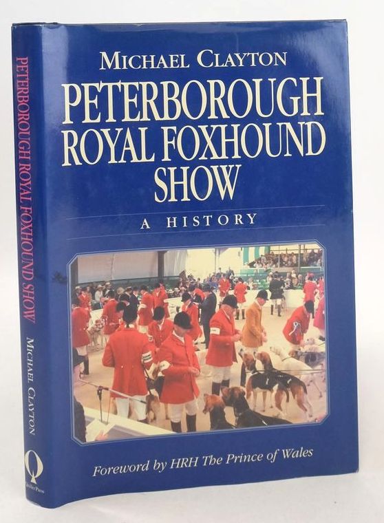 Photo of PETERBOROUGH ROYAL FOXHOUND SHOW: A HISTORY written by Clayton, Michael published by Quiller Press (STOCK CODE: 1826787)  for sale by Stella & Rose's Books