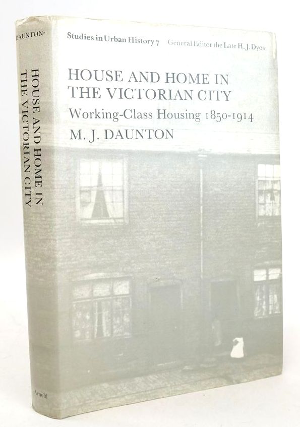 Photo of HOUSE AND HOME IN THE VICTORIAN CITY: WORKING-CLASS HOUSING 1850-1914 written by Daunton, M.J. published by Edward Arnold (STOCK CODE: 1826840)  for sale by Stella & Rose's Books