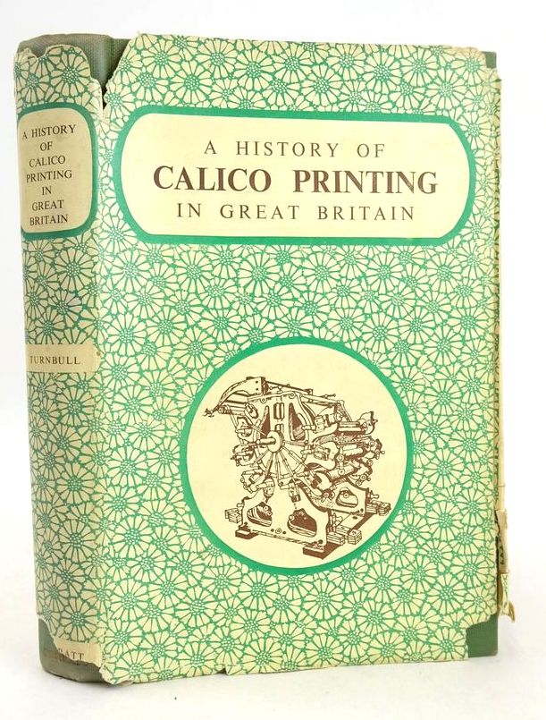 Photo of A HISTORY OF THE CALICO PRINTING INDUSTRY OF GREAT BRITAIN- Stock Number: 1826846
