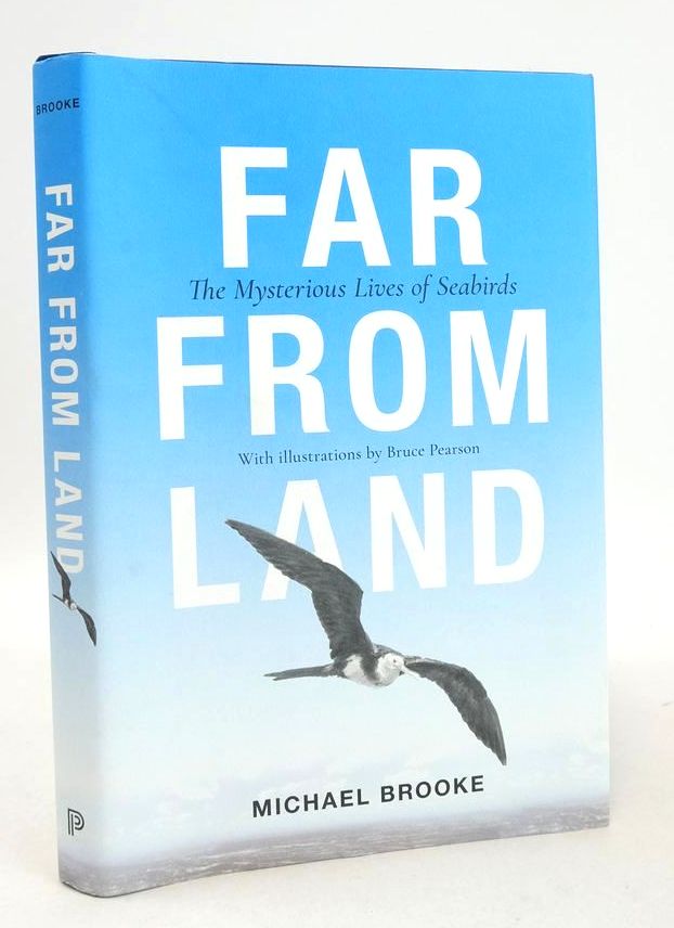 Photo of FAR FROM LAND: THE MYSTERIOUS LIVES OF SEABIRDS written by Brooke, Michael illustrated by Pearson, Bruce published by Princeton University Press (STOCK CODE: 1826864)  for sale by Stella & Rose's Books