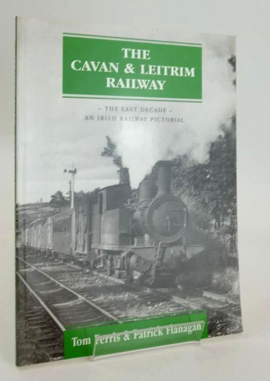Photo of THE CAVAN &amp; LEITRIM RAILWAY: THE LAST DECADE written by Ferris, Tom Flanagan, Patrick published by Midland Publishing Limited (STOCK CODE: 1827094)  for sale by Stella & Rose's Books