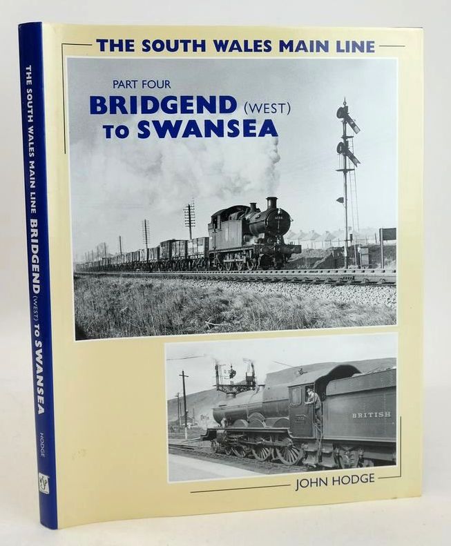 Photo of THE SOUTH WALES MAIN LINE PART FOUR: BRIDGEND (WEST) TO SWANSEA written by Hodge, John published by Wild Swan Publications (STOCK CODE: 1827095)  for sale by Stella & Rose's Books