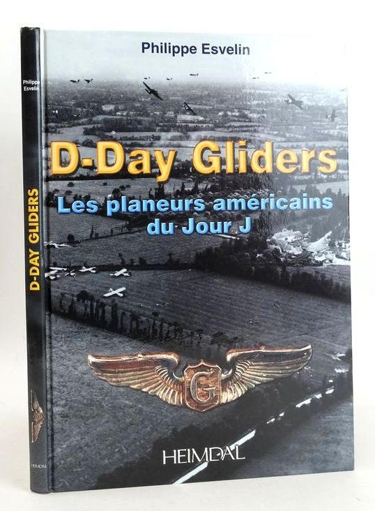 Photo of D-DAY GLIDERS: LES PLANEURS AMERICAINS DU JOUR J written by Esvelin, Philippe published by Heimdal (STOCK CODE: 1827097)  for sale by Stella & Rose's Books