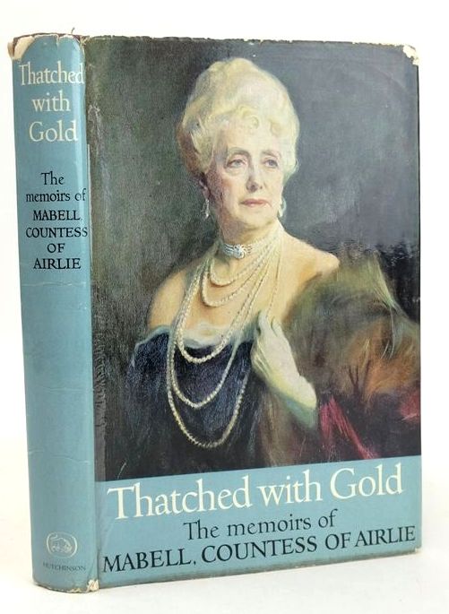 Photo of THATCHED WITH GOLD: THE MEMOIRS OF MABELL, COUNTESS OF AIRLIE written by Countess of Airlie, Mabell Ellis, Jennifer published by Hutchinson &amp; Co. Ltd (STOCK CODE: 1827141)  for sale by Stella & Rose's Books