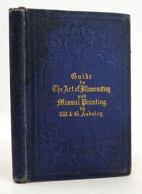 Photo of GUIDE TO THE ART OF ILLUMINATING AND MISSAL PAINTING written by Audsley, W. Audsley, G. published by George Rowney And Co. (STOCK CODE: 1827144)  for sale by Stella & Rose's Books