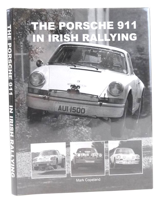 Photo of THE PORSCHE 911 IN IRISH RALLYING written by Copeland, Mark published by Copeland Publishing (STOCK CODE: 1827272)  for sale by Stella & Rose's Books