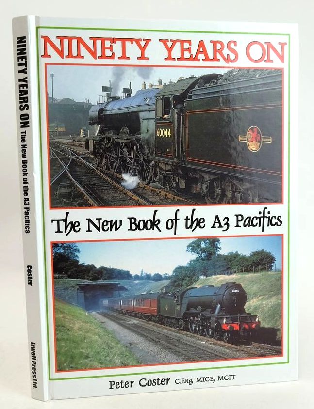 Photo of NINETY YEARS ON: THE NEW BOOK OF THE A3 PACIFICS written by Coster, Peter J. published by Irwell Press (STOCK CODE: 1827351)  for sale by Stella & Rose's Books