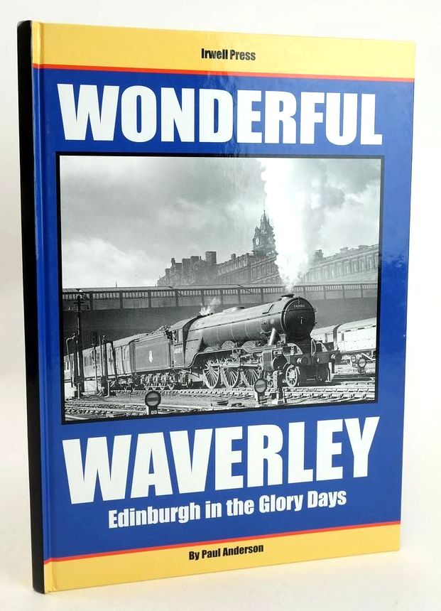 Photo of WONDERFUL WAVERLEY: EDINBURGH IN THE GLORY DAYS written by Anderson, Paul published by Irwell Press (STOCK CODE: 1827353)  for sale by Stella & Rose's Books