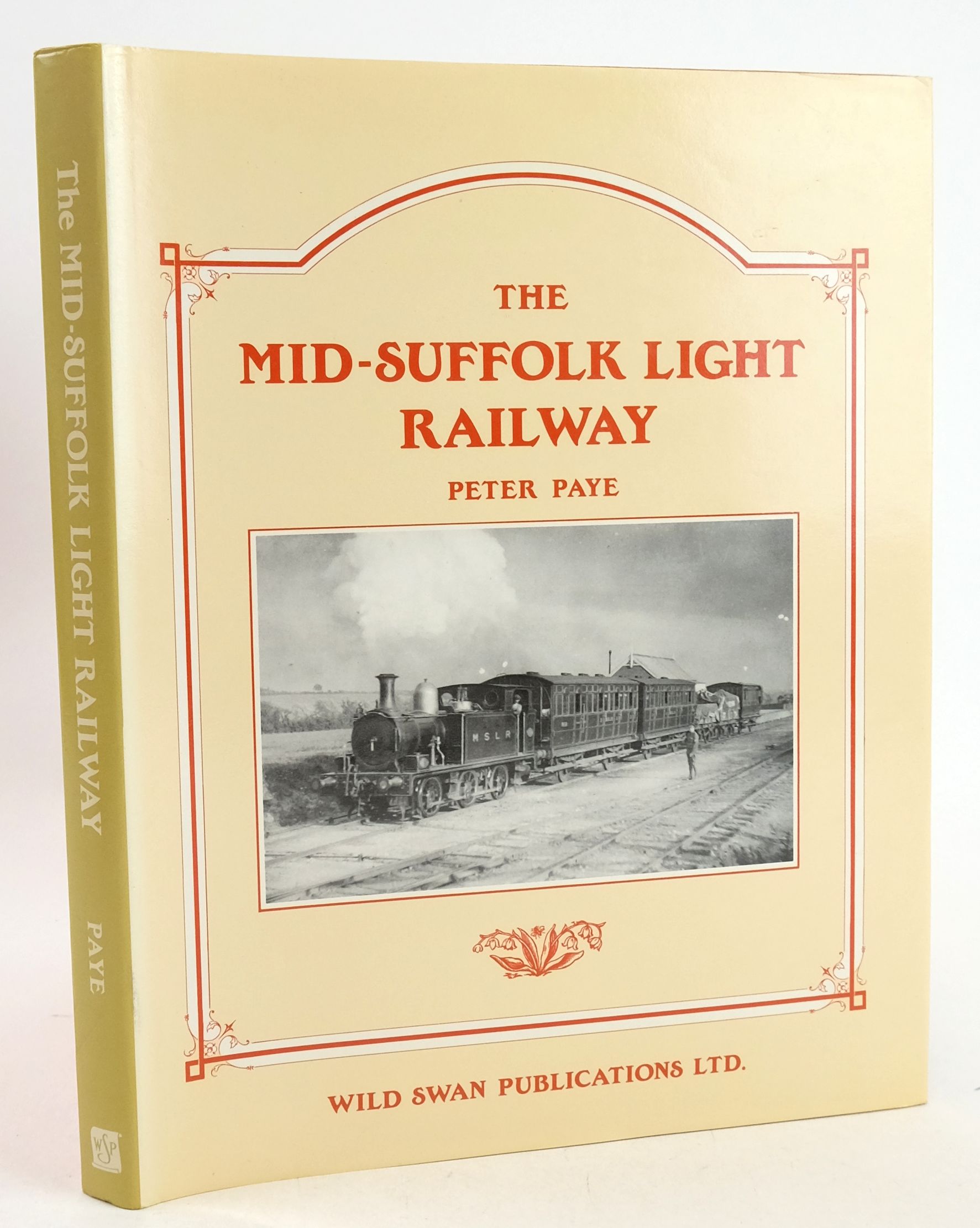 Photo of THE MID-SUFFOLK LIGHT RAILWAY written by Paye, Peter published by Wild Swan Publications (STOCK CODE: 1827384)  for sale by Stella & Rose's Books