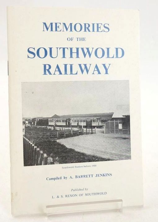 Photo of MEMORIES OF THE SOUTHWOLD RAILWAY written by Jenkins, A. Barrett published by L. &amp; S. Rexon Of Southwold (STOCK CODE: 1827397)  for sale by Stella & Rose's Books