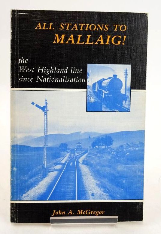 Photo of ALL STATIONS TO MALLAIG! written by Mccgregor, John A. published by D. Bradford Barton (STOCK CODE: 1827401)  for sale by Stella & Rose's Books