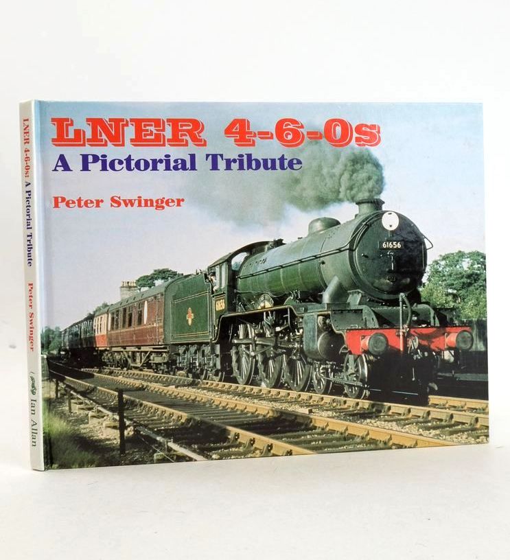 Photo of LNER 4-6-0S: A PICTORIAL TRIBUTE written by Swinger, Peter published by Ian Allan Publishing (STOCK CODE: 1827415)  for sale by Stella & Rose's Books