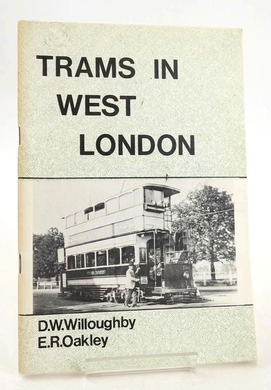 Photo of TRAMS IN WEST LONDON: A PICTORIAL SOUVENIR written by Willoughby, D.W. Oakley, E.R. published by D.W. Willoughby E.R. Oakley (STOCK CODE: 1827419)  for sale by Stella & Rose's Books