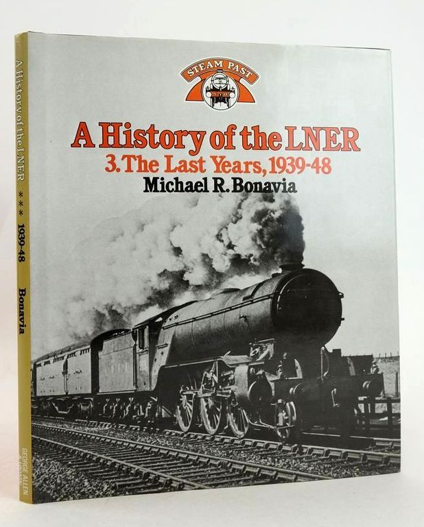 Photo of A HISTORY OF THE LNER: III. THE LAST YEARS, 1939-48 written by Bonavia, Michael R. published by Studio Editions, George Allen &amp; Unwin (STOCK CODE: 1827446)  for sale by Stella & Rose's Books
