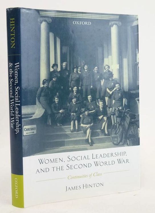 Photo of WOMEN, SOCIAL LEADERSHIP, AND THE SECOND WORLD WAR: CONTINUITIES OF CLASS written by Hinton, James published by Oxford University Press (STOCK CODE: 1827464)  for sale by Stella & Rose's Books