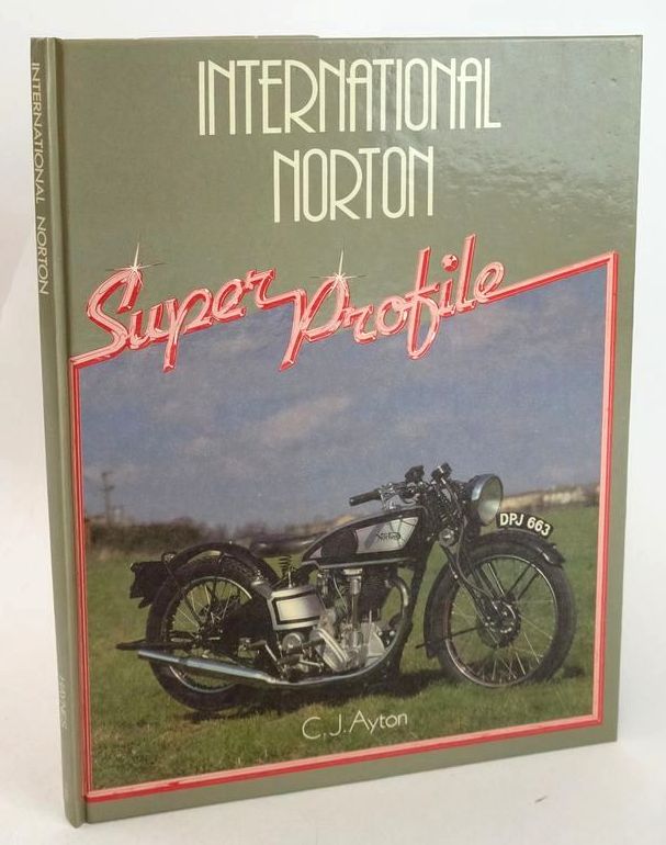 Photo of INTERNATIONAL NORTON written by Ayton, C.J. published by Haynes Publishing Group (STOCK CODE: 1827500)  for sale by Stella & Rose's Books