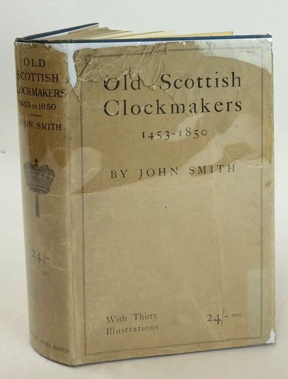 Photo of OLD SCOTTISH CLOCKMAKERS FROM 1453 TO 1850 written by Smith, John published by Oliver and Boyd (STOCK CODE: 1827688)  for sale by Stella & Rose's Books