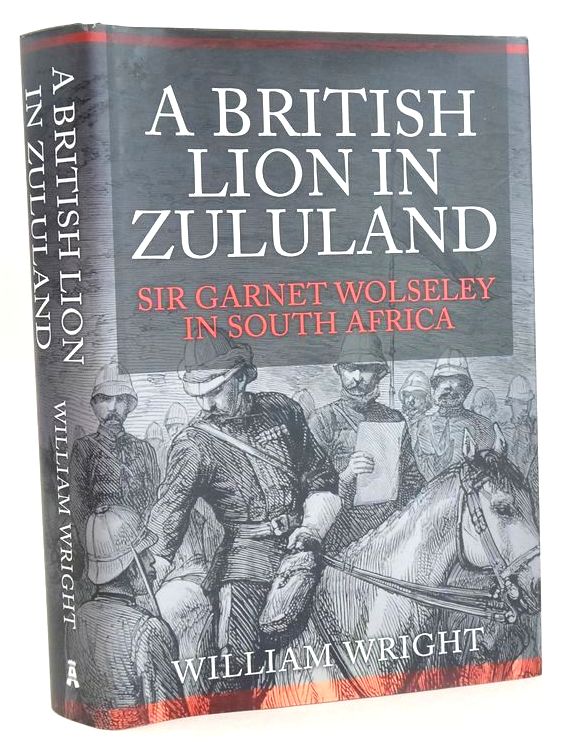 Photo of A BRITISH LION IN ZULULAND: SIR GARNET WOLSELEY IN SOUTH AFRICA written by Wright, William published by Amberley (STOCK CODE: 1827995)  for sale by Stella & Rose's Books