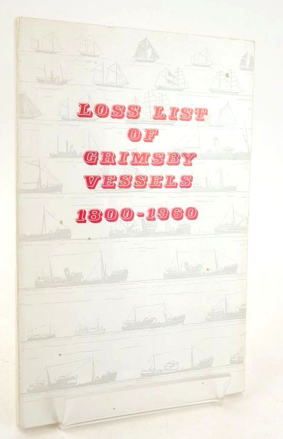 Photo of LOSS LIST OF GRIMSBY VESSELS 1800-1960 written by Boswell, David published by Grimsby Public Libraries And Museum (STOCK CODE: 1828073)  for sale by Stella & Rose's Books
