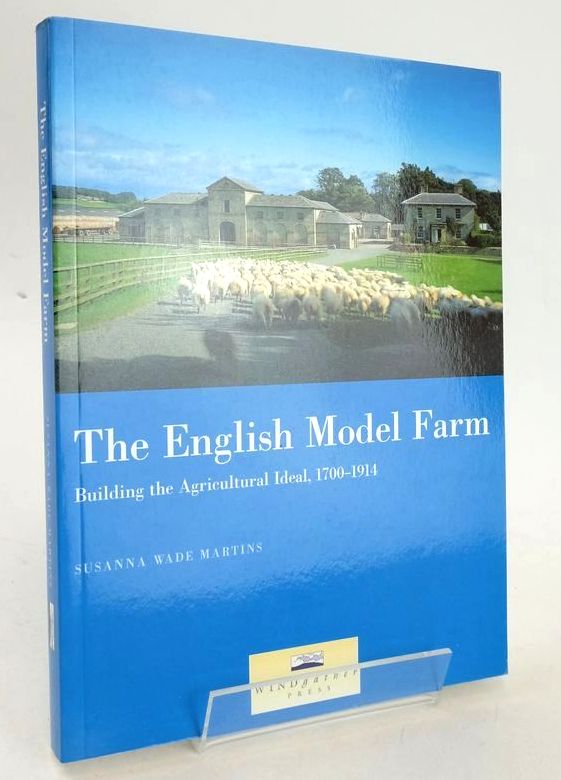 Photo of THE ENGLISH MODEL FARM: BUILDING THE AGRICULTURAL IDEAL, 1700-1914 written by Martins, Susanna Wade published by Windgather Press Ltd. (STOCK CODE: 1828077)  for sale by Stella & Rose's Books