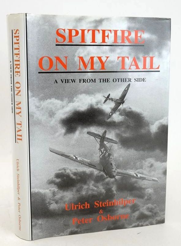 Photo of SPITFIRE ON MY TAIL: A VIEW FROM THE OTHER SIDE written by Steinhilper, Ulrich Osborne, Peter published by Independent Books (STOCK CODE: 1828087)  for sale by Stella & Rose's Books