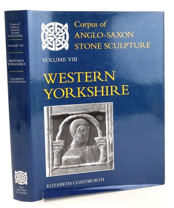 Photo of CORPUS OF ANGLO-SAXON STONE SCULPTURE VOLUME VIII WESTERN YORKSHIRE written by Coatsworth, Elizabeth published by Oxford University Press (STOCK CODE: 1828101)  for sale by Stella & Rose's Books