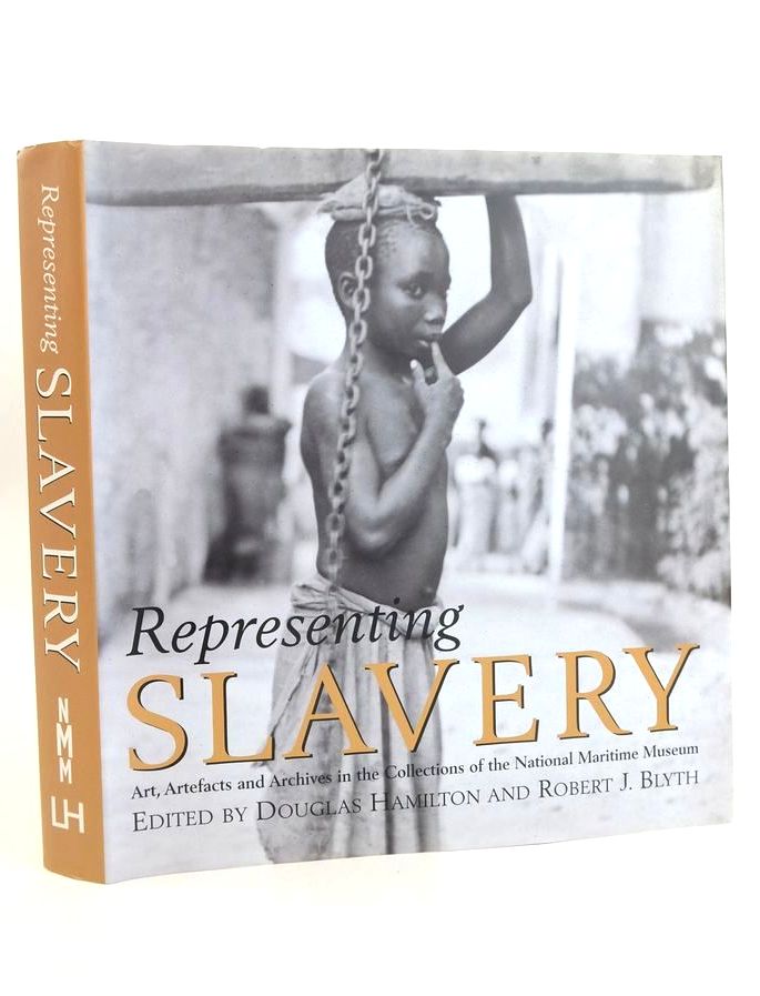 Photo of REPRESENTING SLAVERY: ART, ARTEFACTS AND ARCHIVES IN THE COLLECTIONS OF THE NATIONAL MARITIME MUSEUM written by Hamilton, Douglas Blyth, Robert J. published by Lund Humphries (STOCK CODE: 1828117)  for sale by Stella & Rose's Books