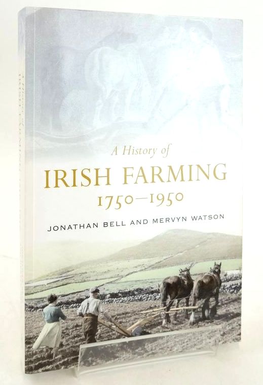 Photo of A HISTORY OF IRISH FARMING 1750-1950 written by Bell, Jonathan Watson, Mervyn published by Four Courts Press (STOCK CODE: 1828146)  for sale by Stella & Rose's Books