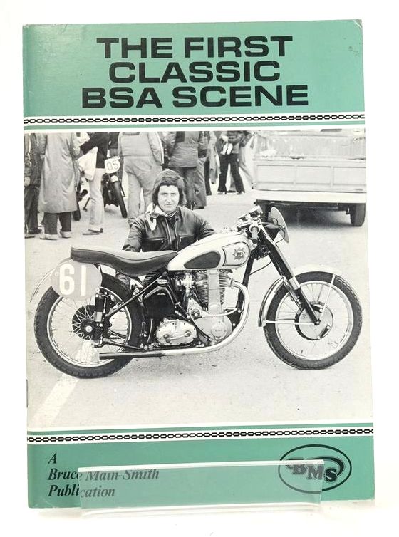 Photo of THE FIRST CLASSIC BSA SCENE written by Main-Smith, Bruce published by Bruce Main-Smith &amp; Co. Ltd. (STOCK CODE: 1828267)  for sale by Stella & Rose's Books