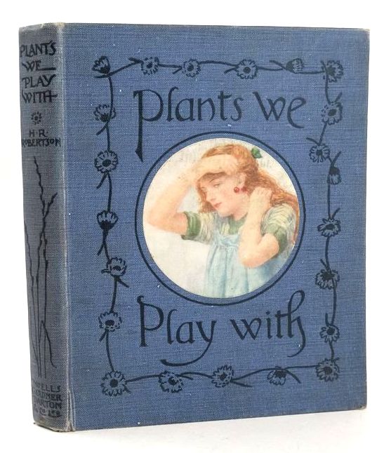 Photo of PLANTS WE PLAY WITH written by Robertson, H.R. published by Wells Gardner, Darton &amp; Co. Ltd. (STOCK CODE: 1828297)  for sale by Stella & Rose's Books