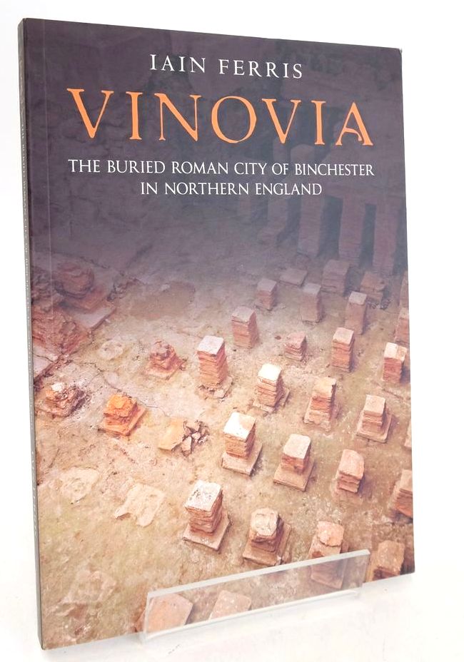 Photo of VINOVIA: THE BURIED ROMAN CITY OF BINCHESTER IN NORTHERN ENGLAND written by Ferris, Iain published by Amberley Publishing (STOCK CODE: 1828324)  for sale by Stella & Rose's Books