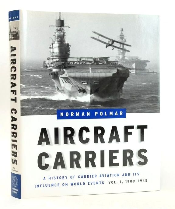 Photo of AIRCRAFT CARRIERS: A HISTORY OF CARRIER AVIATION AND ITS INFLUENCE ON WORLD EVENTS (VOLUME I 1909-1945)- Stock Number: 1828332