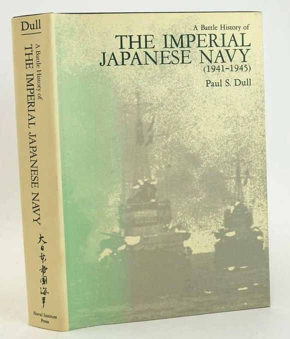 Photo of A BATTLE HISTORY OF THE IMPERIAL JAPANESE NAVY (1941-1945) written by Dull, Paul S. published by United States Naval Institute (STOCK CODE: 1828336)  for sale by Stella & Rose's Books