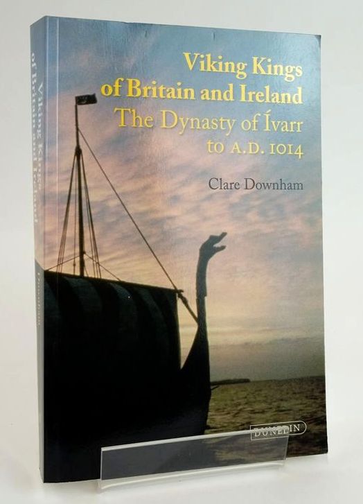 Photo of VIKING KINGS OF BRITAIN AND IRELAND: THE DYNASTY OF IVARR TO A.D. 1014 written by Downham, Clare published by Dunedin Academic Press Ltd. (STOCK CODE: 1828346)  for sale by Stella & Rose's Books