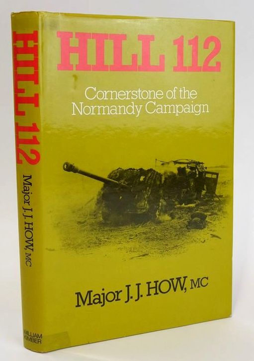 Photo of HILL 112: CORNERSTONE OF THE NORMANDY CAMPAIGN written by How, Major J.J. published by William Kimber (STOCK CODE: 1828370)  for sale by Stella & Rose's Books