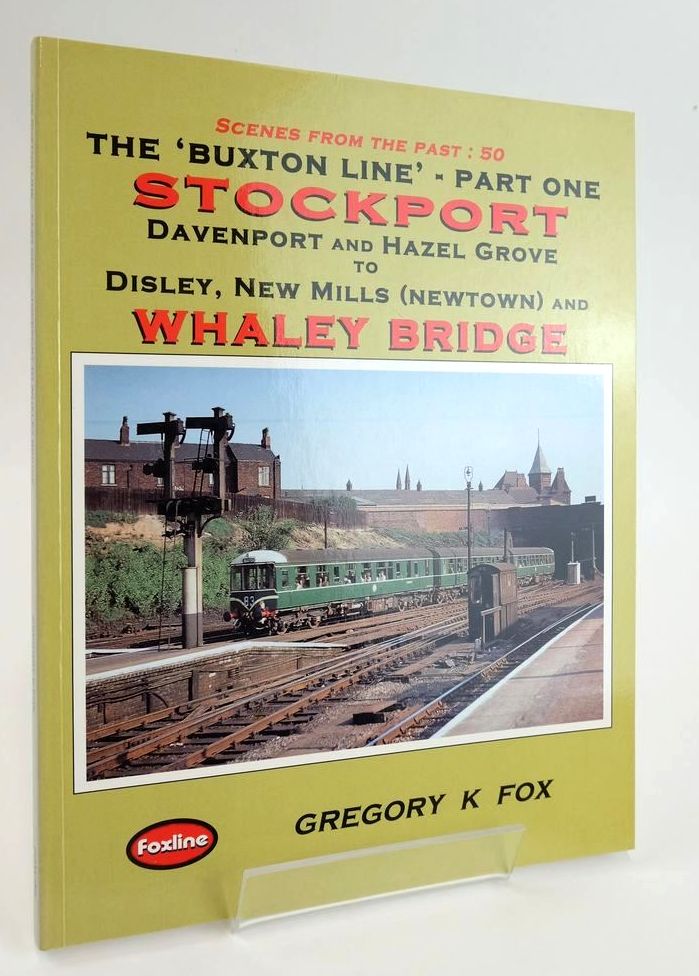 Photo of THE 'BUXTON LINE' PART ONE: STOCKPORT TO WHALEY BRIDGE (SCENES FROM THE PAST: 50) written by Fox, Gregory K. Sutherland, J.W. published by Foxline (STOCK CODE: 1828401)  for sale by Stella & Rose's Books