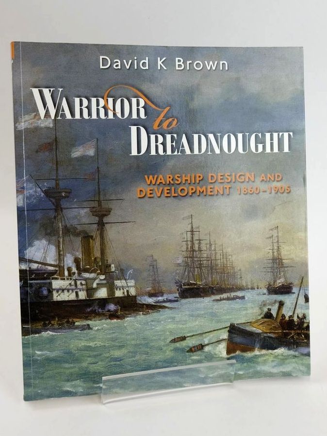 Photo of WARRIOR TO DREADNOUGHT: WARSHIP DESIGN AND DEVELOPMENT 1860-1905 written by Brown, David K. published by Seaforth Publishing (STOCK CODE: 1828420)  for sale by Stella & Rose's Books