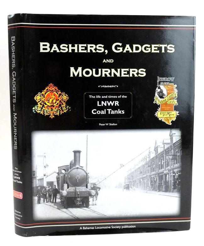 Photo of BASHERS, GADGETS AND MOURNERS: THE LIFE AND TIMES OF THE LNWR COAL TANKS written by Skellon, Peter W. published by The Bahamas Locomotive Society (STOCK CODE: 1828481)  for sale by Stella & Rose's Books