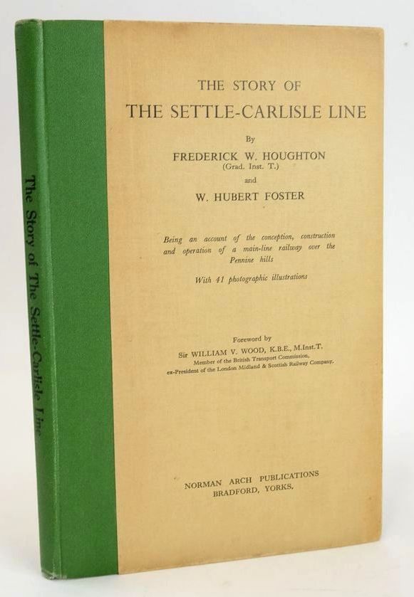 Photo of THE STORY OF THE SETTLE-CARLISLE LINE written by Houghton, Frederick W. Foster, W. Hubert published by Norman Arch Publications (STOCK CODE: 1828488)  for sale by Stella & Rose's Books