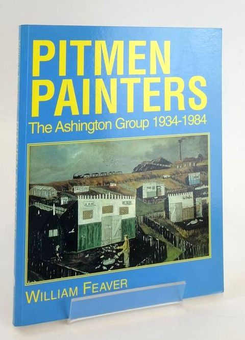 Photo of PITMEN PAINTERS: THE ASHINGTON GROUP 1934-1984 written by Feaver, William published by The Mid Northumberland Arts Group (STOCK CODE: 1828498)  for sale by Stella & Rose's Books