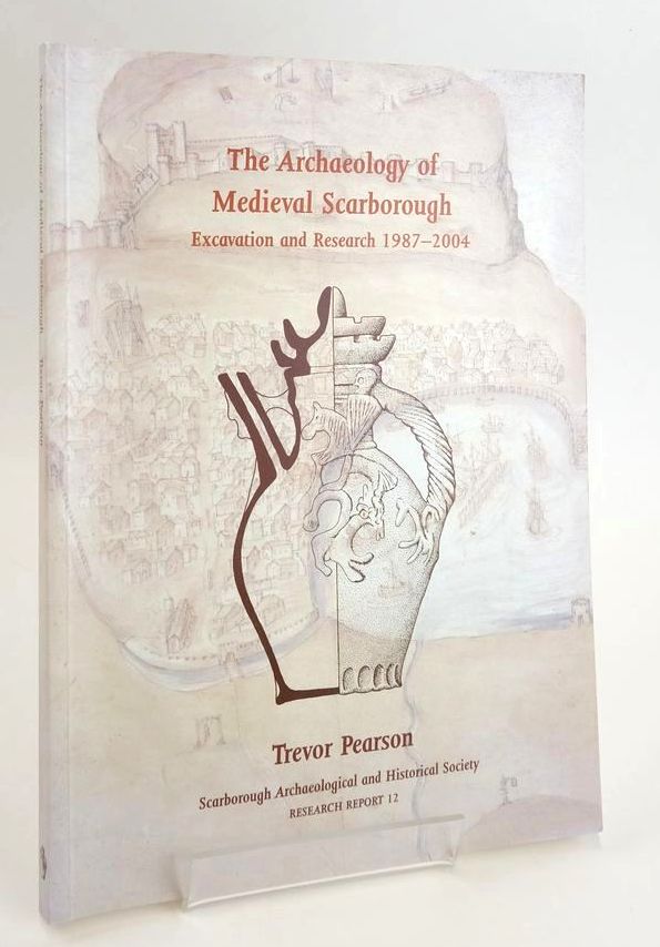 Photo of THE ARCHAEOLOGY OF MEDIEVAL SCARBOROUGH: EXCAVATION AND RESEARCH 1987-2004 written by Pearson, Trevor published by Scarborough Archaeological And Historical Society (STOCK CODE: 1828517)  for sale by Stella & Rose's Books