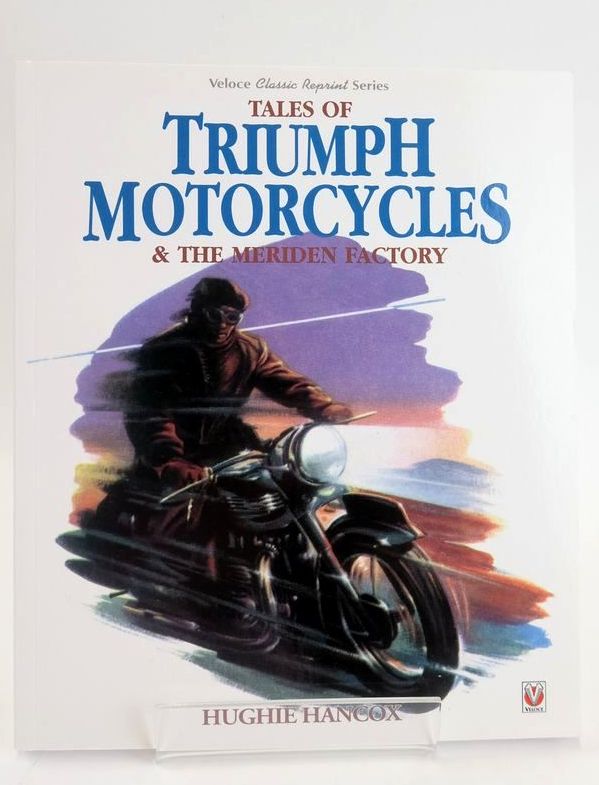 Photo of TALES OF TRIUMPH MOTORCYCLES &amp; THE MERIDEN FACTORY written by Hancox, Hughie published by Veloce Publishing (STOCK CODE: 1828543)  for sale by Stella & Rose's Books