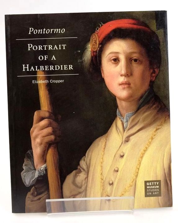 Photo of PONTORMO: PORTRAIT OF A HALBERDIER written by Cropper, Elizabeth illustrated by Pontormo, Jacopo Carucci published by Getty Museum (STOCK CODE: 1828569)  for sale by Stella & Rose's Books