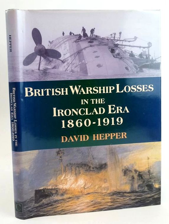 Photo of BRITISH WARSHIP LOSSES IN THE IRONCLAD ERA, 1860-1919 written by Hepper, David published by Chatham Publishing (STOCK CODE: 1828635)  for sale by Stella & Rose's Books