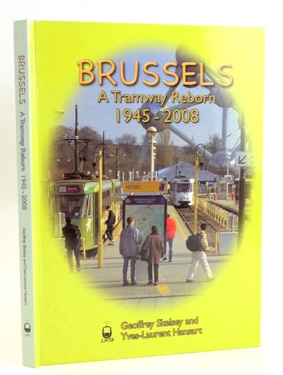 Photo of BRUSSELS: A TRAMWAY REBORN 1945-2008 written by Skelsey, Geoffrey Hansart, Yves-Laurent published by Light Rail Transit Association (STOCK CODE: 1828637)  for sale by Stella & Rose's Books