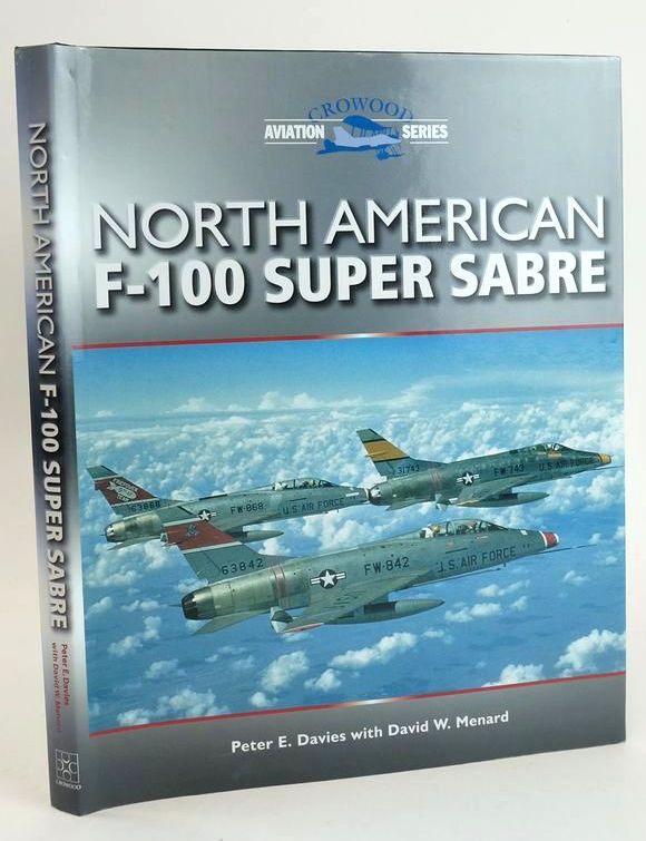 Photo of NORTH AMERICAN F-100 SUPER SABRE (CROWOOD AVIATION SERIES) written by Davies, Peter E. Menard, David W. published by The Crowood Press (STOCK CODE: 1828659)  for sale by Stella & Rose's Books