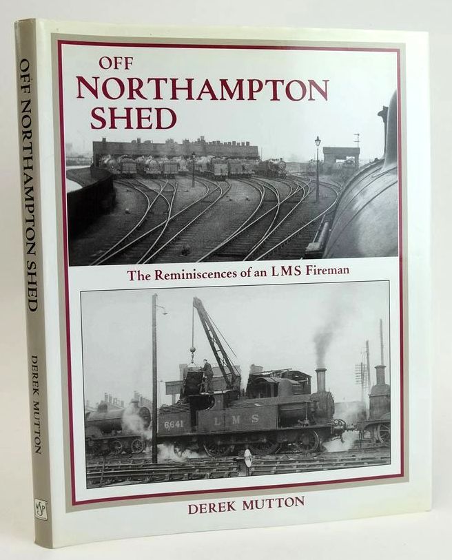 Photo of OFF NORTHAMPTON SHED: THE REMINISCENCES OF AN LMS FIREMAN written by Mutton, Derek published by Wild Swan Publications (STOCK CODE: 1828661)  for sale by Stella & Rose's Books