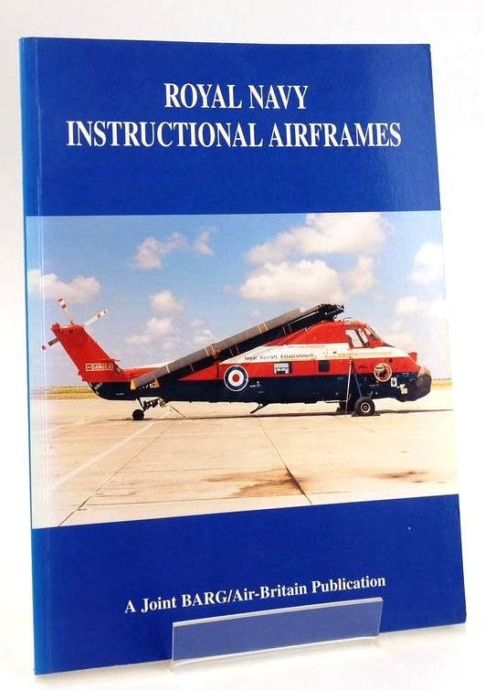 Photo of ROYAL NAVY INSTRUCTIONAL AIRFRAMES written by Sturtivant, R.C. Burden, Rod published by British Aviation Research Group, Air-Britain (Historians) Ltd. (STOCK CODE: 1828668)  for sale by Stella & Rose's Books