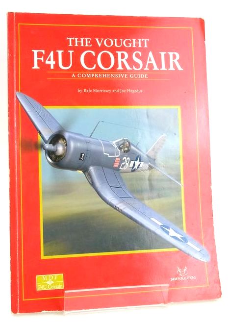 Photo of THE VOUGHT F4U CORSAIR: A COMPREHENSIVE GUIDE (MDF 18) written by Morrissey, Rafe Hegedus, Joe published by SAM Publications (STOCK CODE: 1828700)  for sale by Stella & Rose's Books