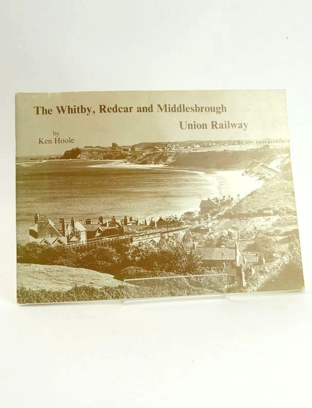 Photo of THE WHITBY, REDCAR AND MIDDLESBROUGH UNION RAILWAY written by Hoole, Ken published by Hendon Publishing Co. Ltd. (STOCK CODE: 1828705)  for sale by Stella & Rose's Books